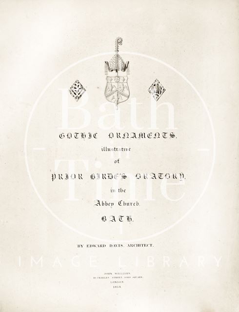 Gothic Ornaments, Illustrative of Prior Birde's Oratory, in the Abbey Church, Bath 1834