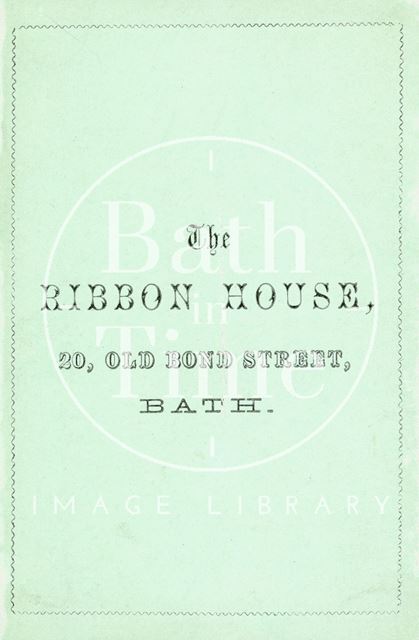 The Ribbon House, 20, Old Bond Street, Bath 1853-1876