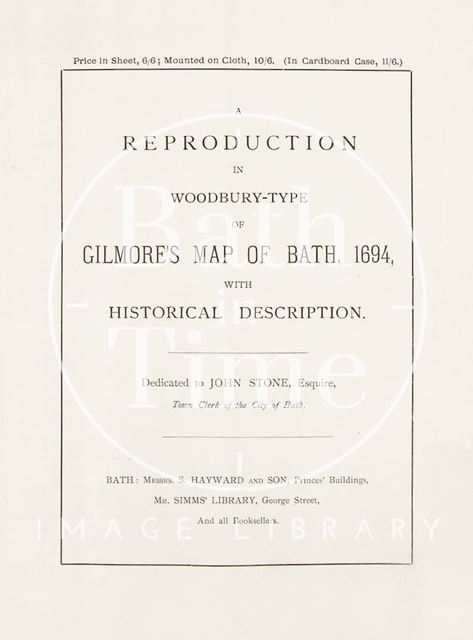 A reproduction in Woodbury-Type of Gilmore's Map of Bath 1694, with Historical Description 1694