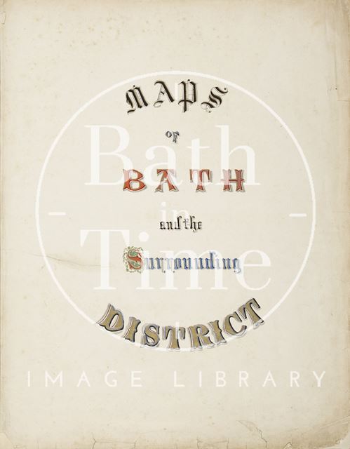 Maps of Bath and the Surrounding District c.1860