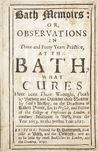 Bath Memoirs: or Observations in Three and Forty Years Practice 1697